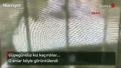 Güpegündüz kız kaçırdılar! Dehşet anları kamerada