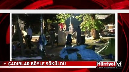 GEZİ PARKI'NDAKİ ÇADIRLAR BÖYLE SÖKÜLDÜ
