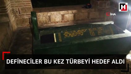 Defineciler bu kez türbeyi hedef aldı