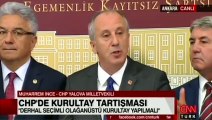 İnce'den CHP'de olağanüstü kurultay çağrısı