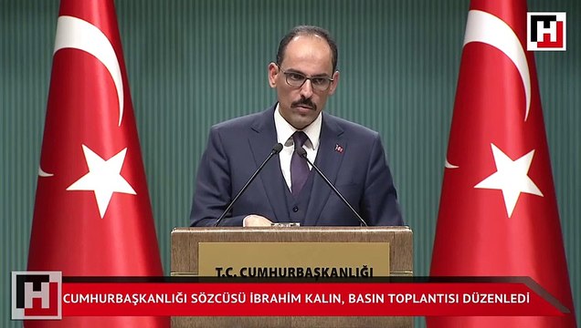 Cumhurbaşkanlığı Sözcüsü İbrahim Kalın basın toplantısı düzenledi