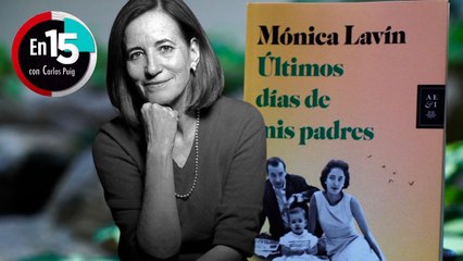 Mónica Lavín, autora de "Últimos Días de mis Padres" | En 15