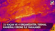 Çanakkale'de 21 kaçak ve 4 organizatör, termal kameralı drone ile yakalandı
