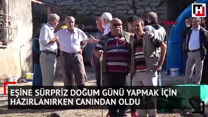 Eşine sürpriz yapmak için hazırlanırken canından oldu