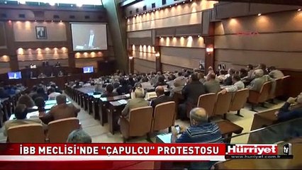 İBB MECLİSİ'NDE "ÇAPULCU" PROTESTOSU