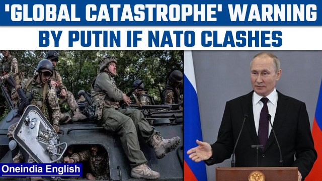 Vladimir Putin warns of 'global catastrophe' if NATO clashes with army |Oneindia News *International