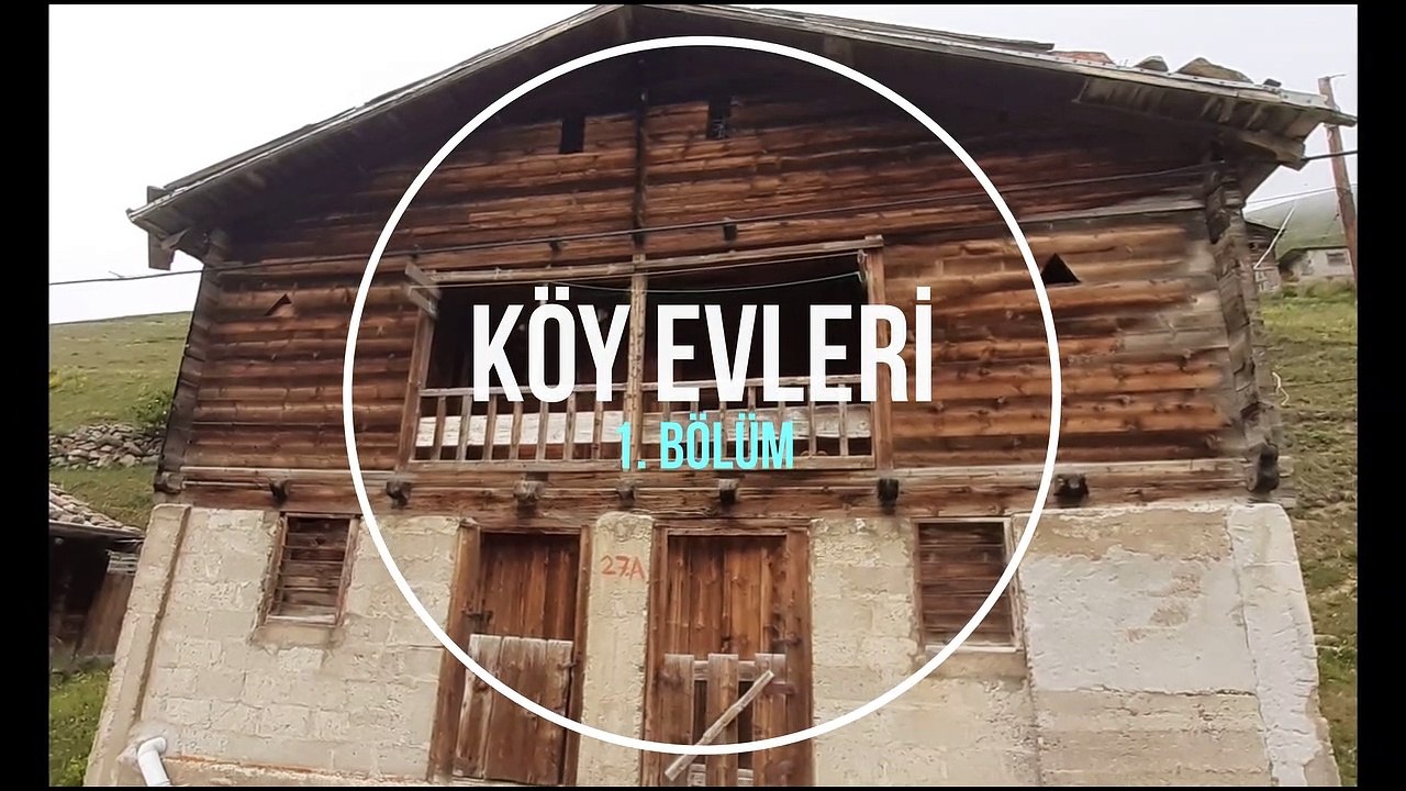 KÖY EVLERİ 1. BÖLÜM