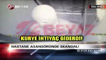 Hastane asansöründe büyük skandal