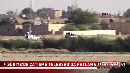 SURİYE'DE ÇATIŞMA TELEBYAD'DA ŞİDDETLİ PATLAMA
