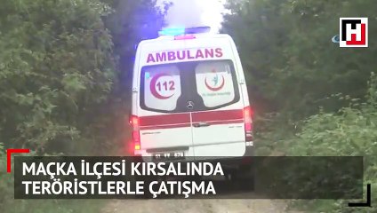 Maçka ilçesi kırsalında teröristlerle çatışma