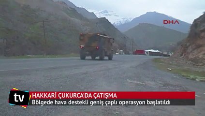 Çukurca'da çatışma  1 şehit, 6 PKK'lı ölü