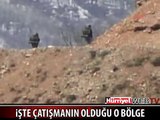 İŞTE ÇATIŞMANIN YAŞANDIĞI BÖLGE