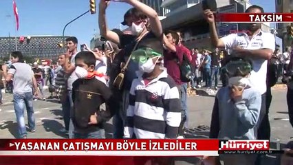 TAKSİM'DEKİ ÇATIŞMALARI FİLM GİBİ İZLEDİLER
