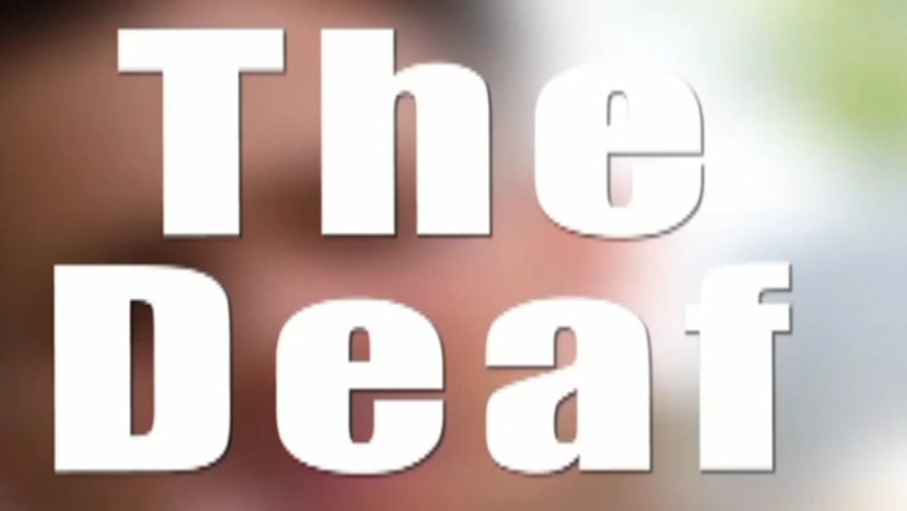 The deaf