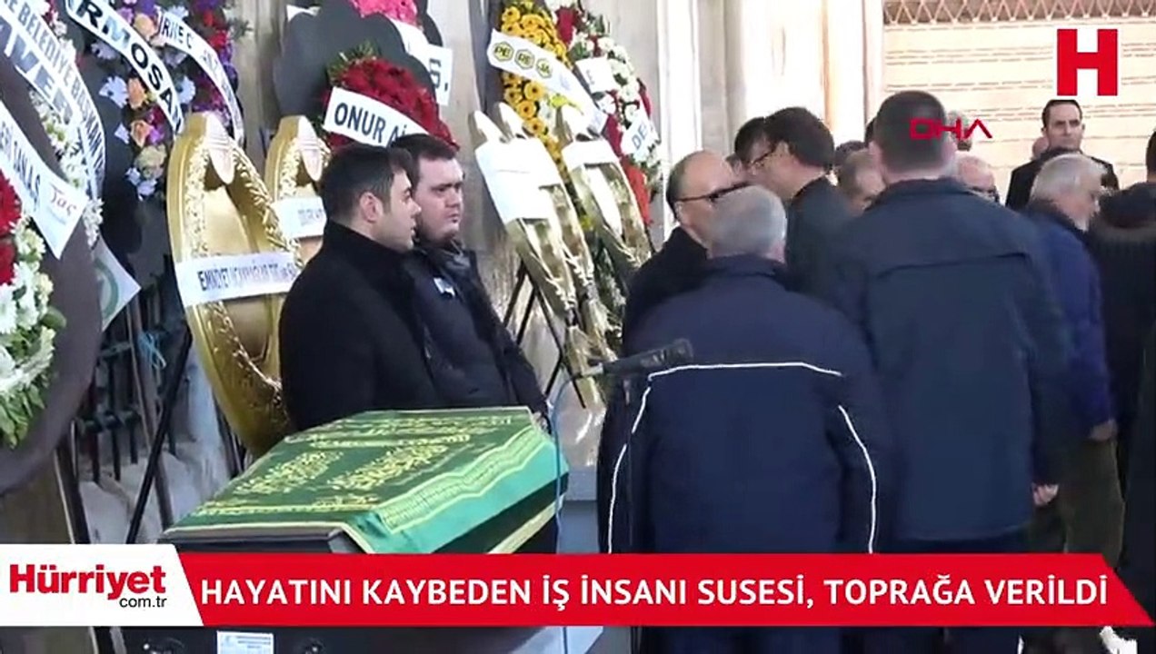 Hayatını kaybeden iş insanı Susesi, toprağa verildi