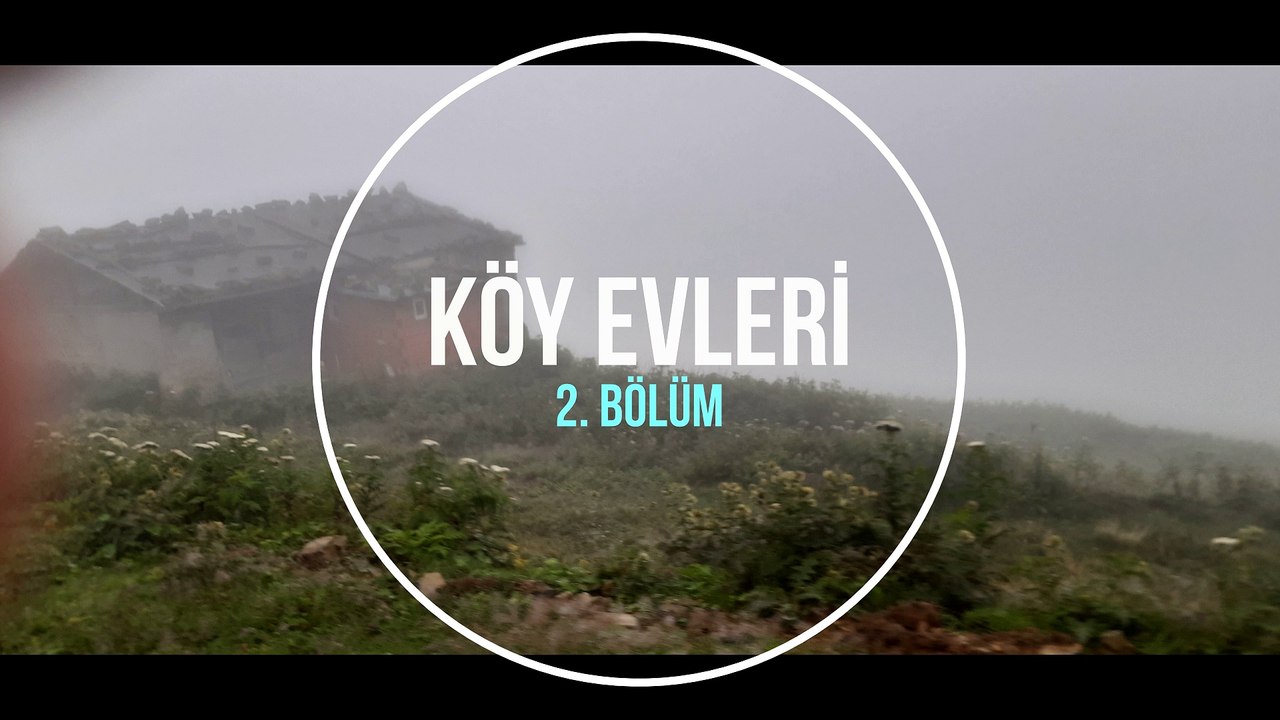 KÖY EVLERİ 2. BÖLÜM