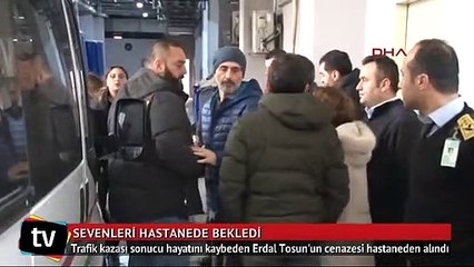 Erdal Tosun'un cenazesi hastaneden alındı