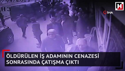 Öldürülen iş adamının cenazesi sonrasında çatışma çıktı.