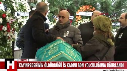KAYINPEDERİNİN ÖLDÜRDÜĞÜ İŞ KADINI SON YOLCULUĞUNA UĞURLANDI