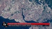 NASA İstanbul Boğazı'nın uzaydan çekilen görüntülerini yayınladı
