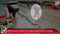 Ceren Özdemir'in katili cinayetten sonra sokakta böyle gezmiş