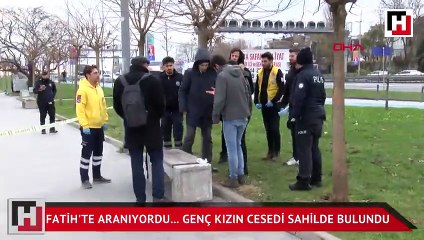 Fatih'te aranıyordu... Genç kızın cesedi sahilde bulundu