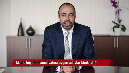 Meme büyütme ameliyatına uygun adaylar kimlerdir?