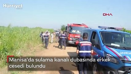 Manisa'da sulama kanalı dubasında erkek cesedi bulundu