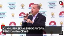 Cumhurbaşkanı Erdoğan'dan İnce'ye Pensilvanya cevabı