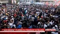 GEZİ DİRENİŞİ FİLMİNİN İLK FRAGMANI YAYINLANDI