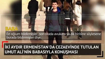 Umut Ali, iki aydır Ermenistan'da cezaevinde tutuluyor