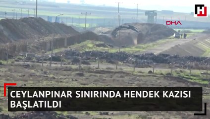 Ceylanpınar sınırında hendek kazısı başlatıldı