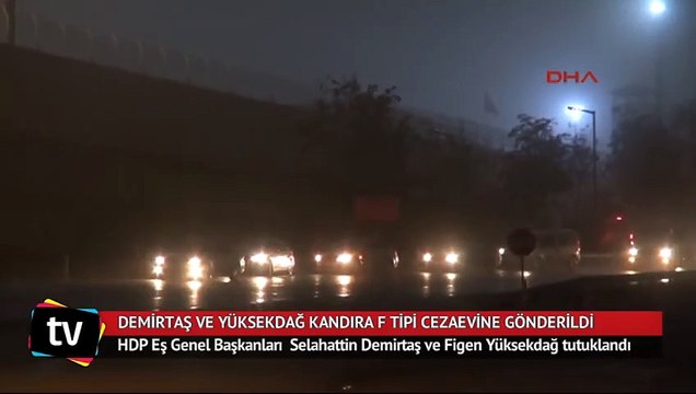 Selahattin Demirtaş ve Figen Yüksekdağ Kandıra'daki F tipi cezaevine götürüldü