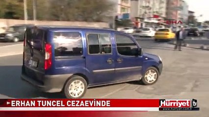 ERHAN TUNCEL CEZAEVİNDE