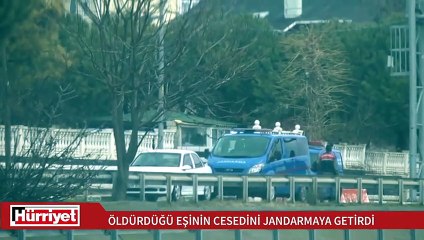Öldürdüğü eşinin cesedini jandarmaya getirdi