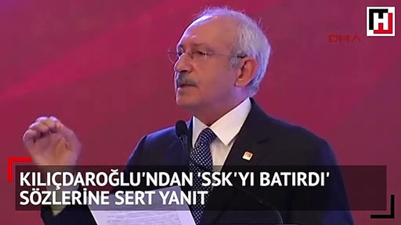 Kılıçdaroğlu'ndan 'SSK'yı batırdı' sözlerine sert yanıt