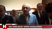 'HAK YERİNİ BULDU' SÖZÜNÜ DEĞERLENDİRDİ