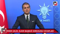 Ömer Çelik, İlker Başbuğ'un açıklamalarını cevapladı