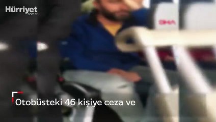 Otobüsteki 46 kişiye ceza ve 14 gün karantina