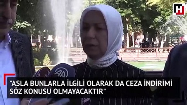 Asla bunlarla ilgili olarak da ceza indirimi söz konusu olmayacaktır 