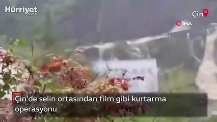Çin'de selin ortasından film gibi kurtarma operasyonu