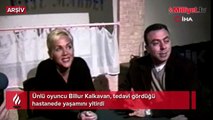 Ünlü oyuncu Billur Kalkavan hayatını kaybetti