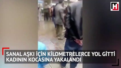 Sanal aşkı için kilometrelerce yol gitti! Kadının kocası yakalayınca…