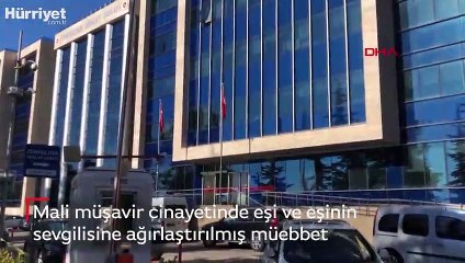 Mali müşavir cinayetinde eşi ve eşinin sevgilisine ağırlaştırılmış müebbet