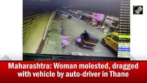 Maharashtra: Woman molested, dragged with vehicle by auto-driver in Thane
