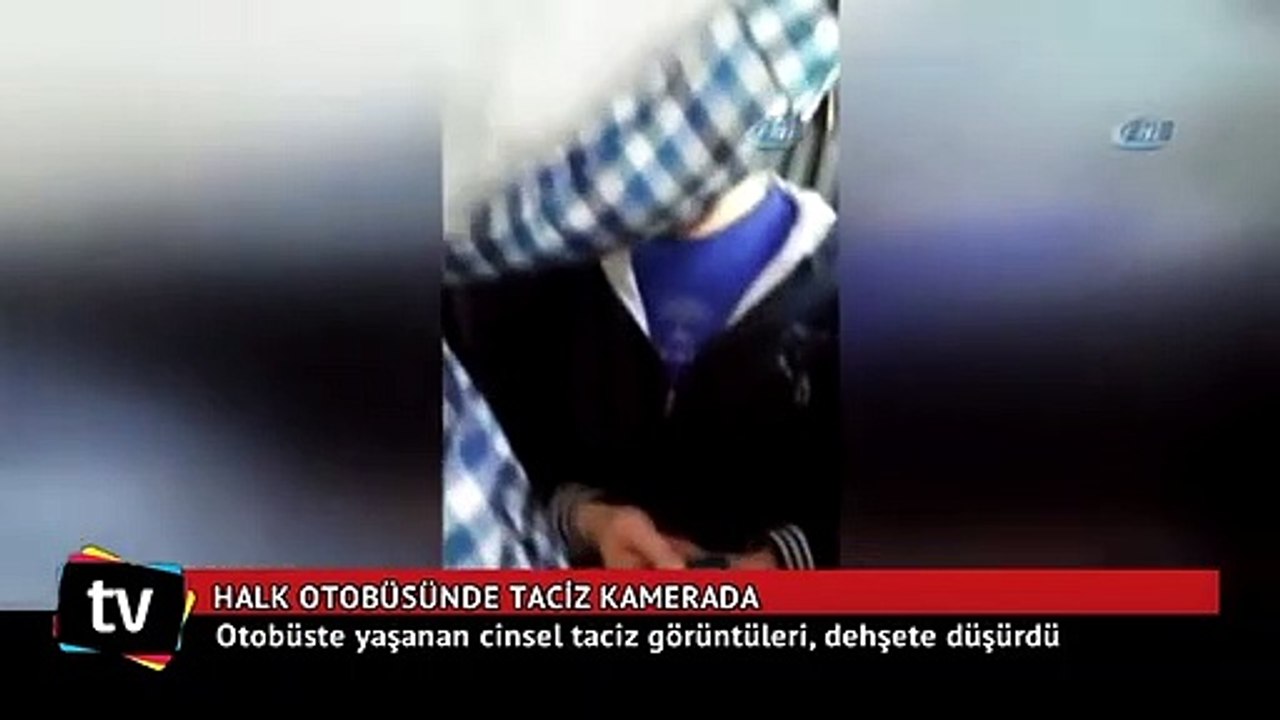Halk otobüsünde taciz kamerada