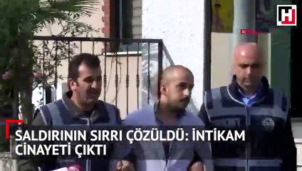 Saldırının sırrı çözüldü: İntikam cinayeti çıktı