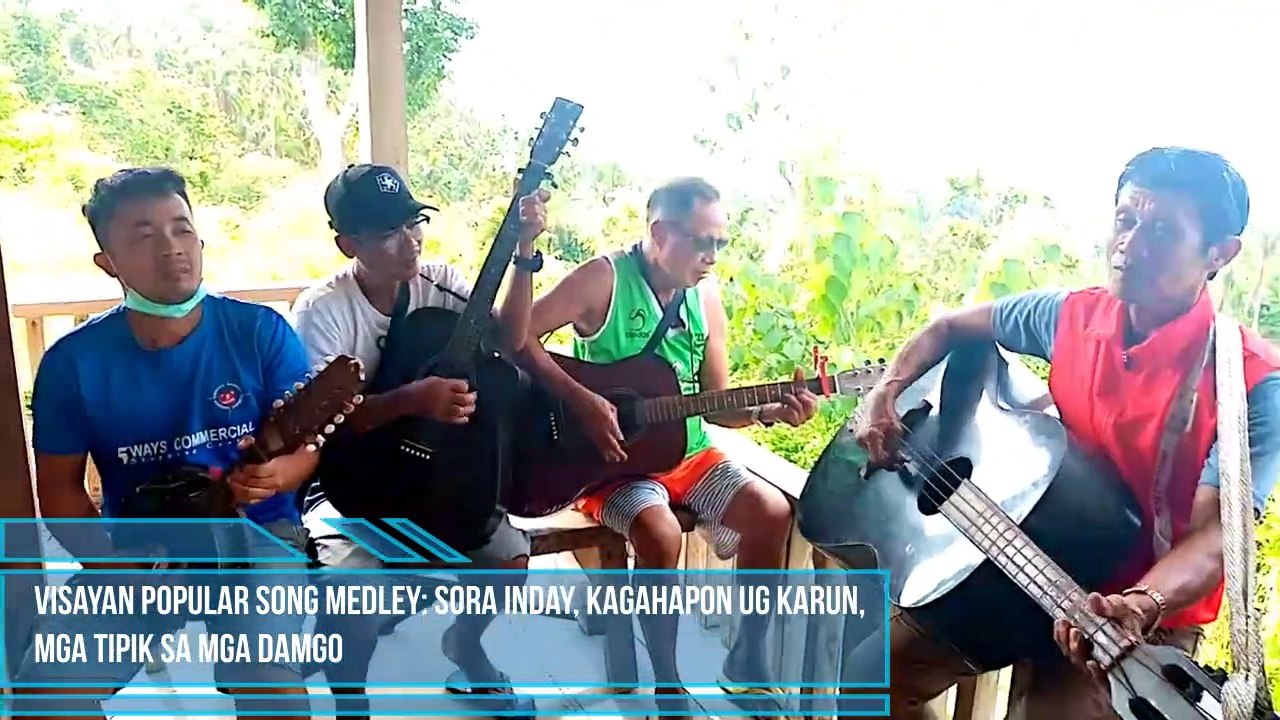 Visayan Popular Song Medley (Sora Inday, Kagahapon ug Karun, Mga Tipik sa mga Damgo)