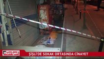 Şişli'de gece yarısı sokak ortasında dehşet