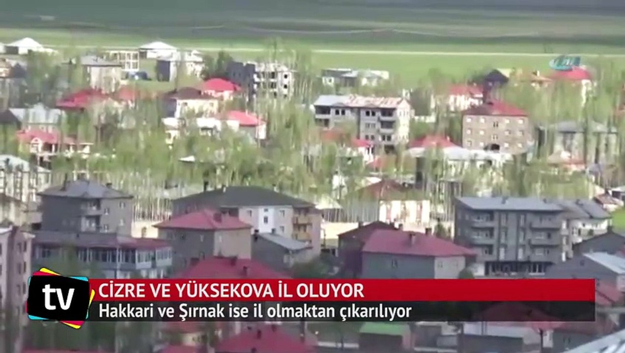 Cizre ve Yüksekova il oluyor